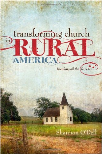 Transforming Church in Rural America by Shannon O'Dell