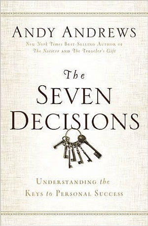 The Seven Decisions by Andy Andrews