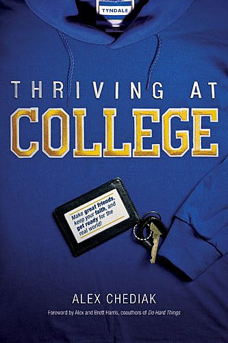 Thriving at College by Alex Chediak