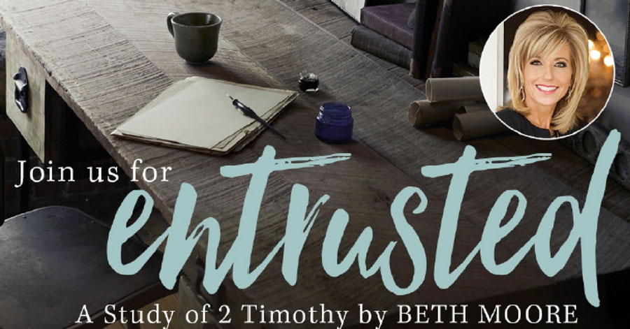 Entrusted: A Study of 2 Timothy by Beth Moore